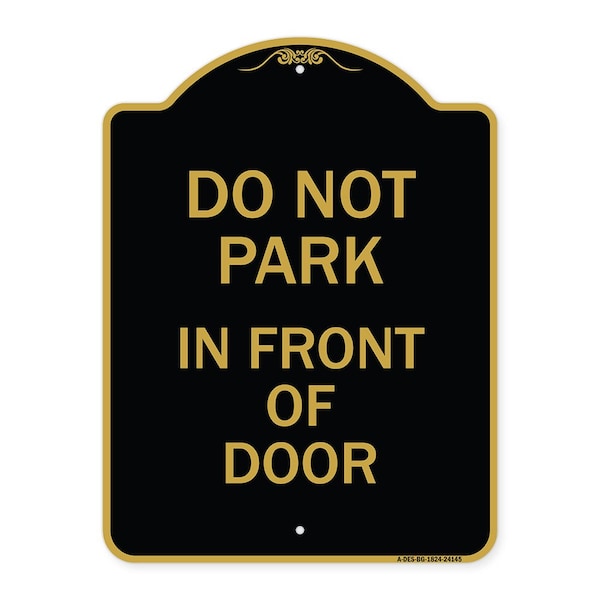Signmission Designer Series Do Not Park in Front of Door, Black & Gold Aluminum Sign, 18" x 24", BG-1824-24145 A-DES-BG-1824-24145 - main